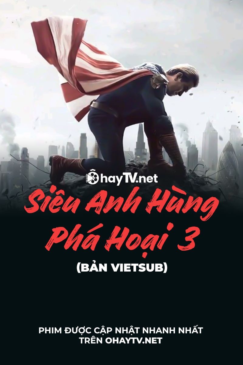 Xem phim Siêu Anh Hùng Phá Hoại (Phần 3)